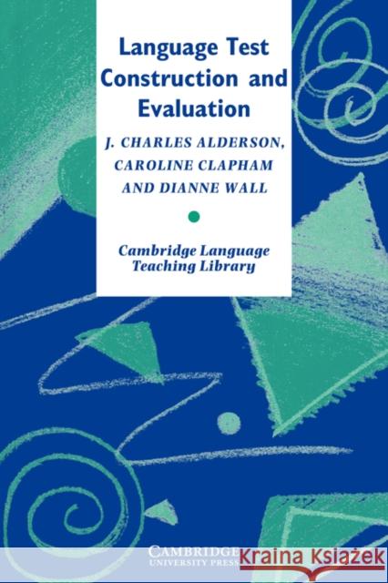 Language Test Construction and Evaluation J. Charles Alderson Dianne Wall Michael Swan 9780521478298 Cambridge University Press