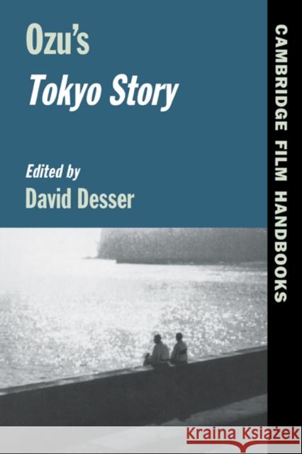 Ozu's Tokyo Story David Desser (University of Illinois, Urbana-Champaign) 9780521482042