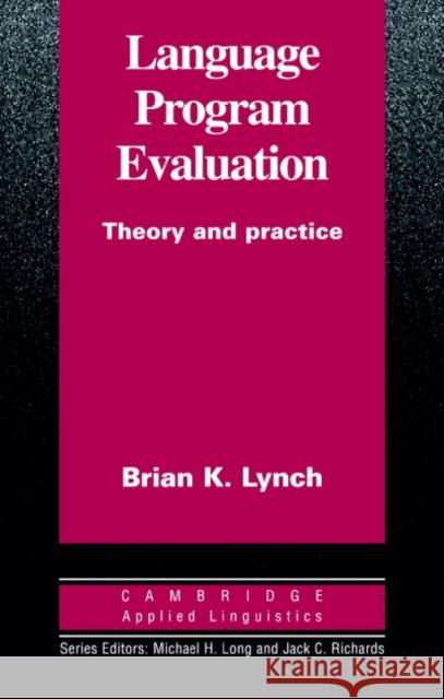 Language Program Evaluation: Theory and Practice Lynch, Brian K. 9780521484381 Cambridge University Press