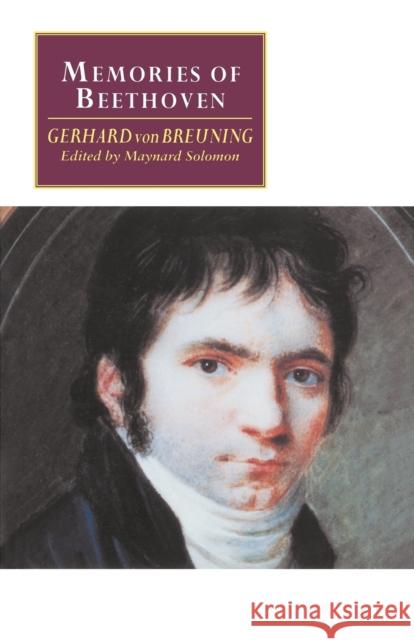 Memories of Beethoven: From the House of the Black-Robed Spaniards Breuning, Gerhard Von 9780521484893 Cambridge University Press