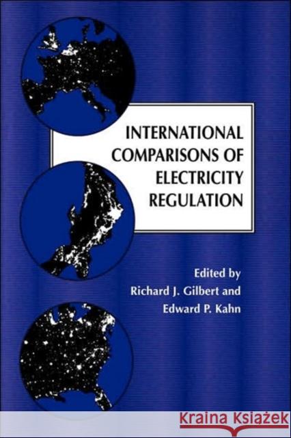 International Comparisons of Electricity Regulation Richard J. Gilbert Edward P. Kahn 9780521495905 Cambridge University Press