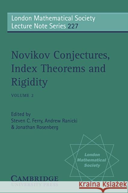 Novikov Conjectures, Index Theorems, and Rigidity: Volume 2 Steven C. Ferry Jonathan Rosenberg Andrew Ranicki 9780521497954