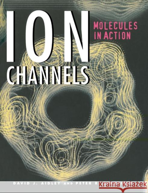 Ion Channels: Molecules in Action Aidley, David J. 9780521498821 Cambridge University Press