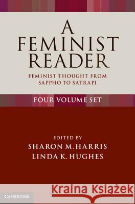 A Feminist Reader 4 Volume Set: Feminist Thought from Sappho to Satrapi Harris, Sharon M. 9780521513814 CAMBRIDGE UNIVERSITY PRESS