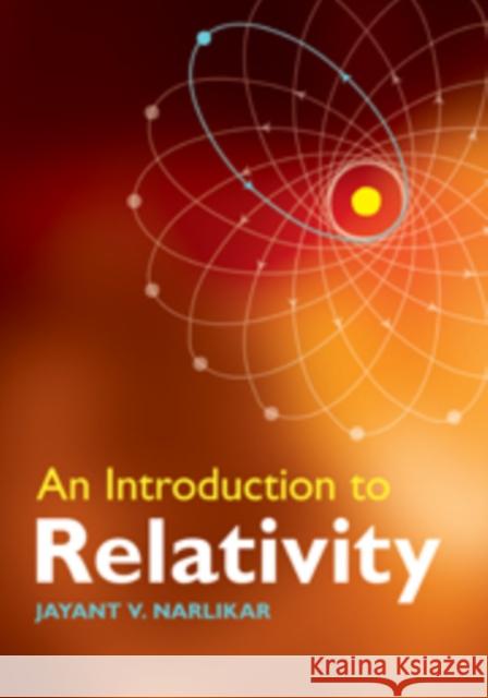 An Introduction to Relativity Jayant Vishnu Narlikar 9780521514972