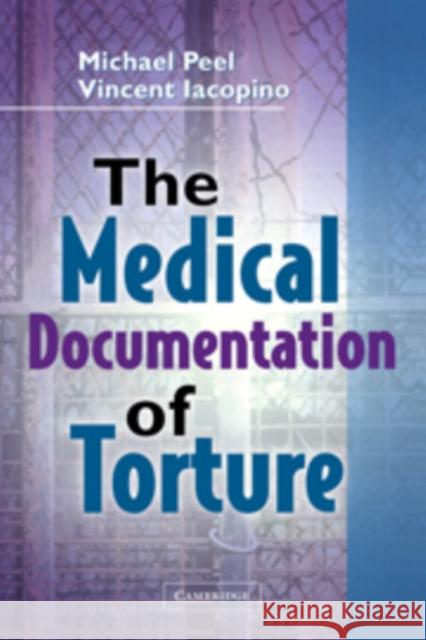 The Medical Documentation of Torture Michael Peel Vincent Iacopino 9780521518352 Cambridge University Press