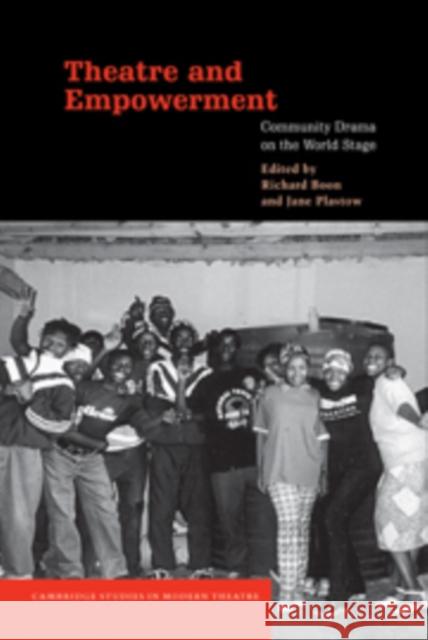 Theatre and Empowerment: Community Drama on the World Stage Boon, Richard 9780521520454