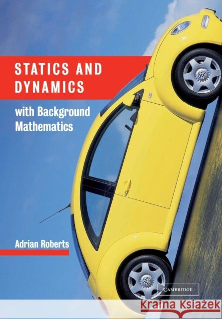 Statics and Dynamics with Background Mathematics Adrian Roberts A. P. Roberts 9780521520874 Cambridge University Press