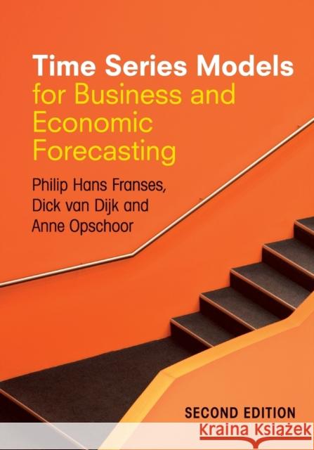 Time Series Models for Business and Economic Forecasting Philip Hans Franses 9780521520911