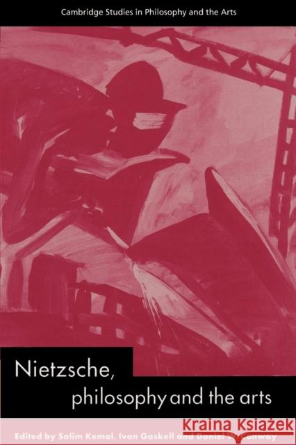 Nietzsche, Philosophy and the Arts Salim Kemal Ivan Gaskell Daniel W. Conway 9780521522724 Cambridge University Press