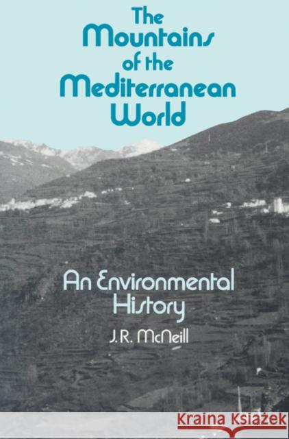 The Mountains of the Mediterranean World J. R. McNeill Donald Worster Alfred W. Crosby 9780521522885 Cambridge University Press