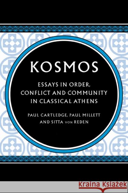 Kosmos: Essays in Order, Conflict and Community in Classical Athens Cartledge, Paul 9780521525930 Cambridge University Press