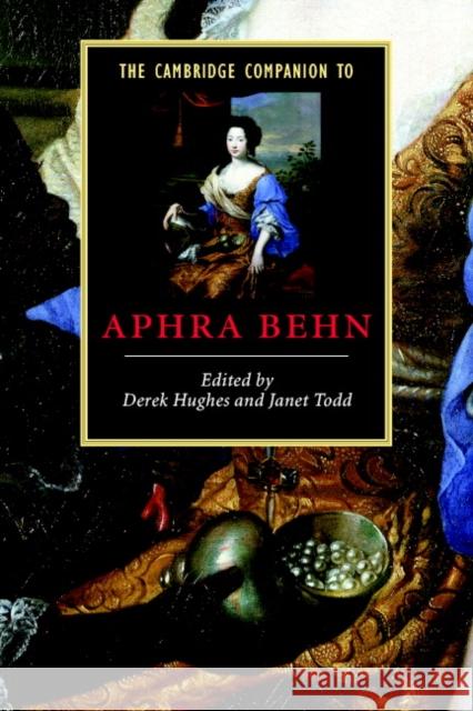 The Cambridge Companion to Aphra Behn Derek Hughes Janet Todd 9780521527200 Cambridge University Press