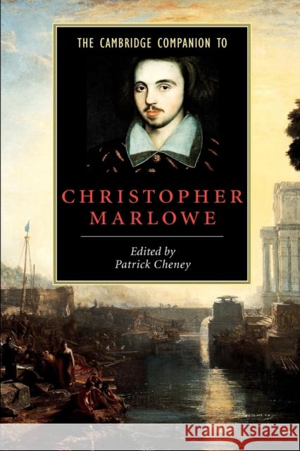 The Cambridge Companion to Christopher Marlowe Patrick Cheney 9780521527347 Cambridge University Press