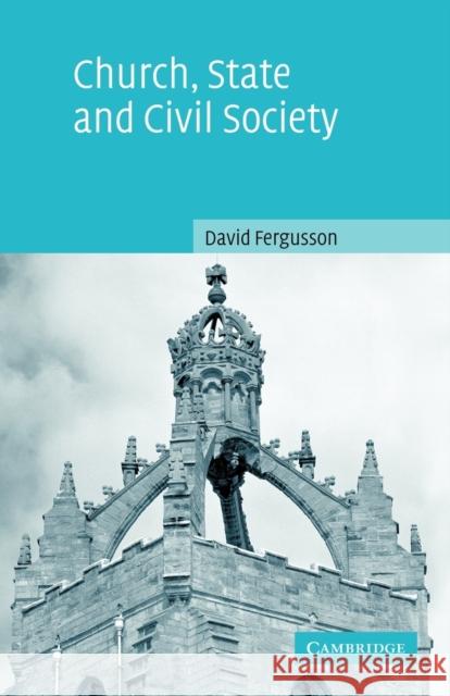 Church, State and Civil Society David Fergusson 9780521529594 Cambridge University Press