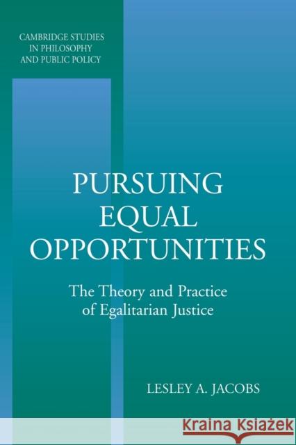 Pursuing Equal Opportunities: The Theory and Practice of Egalitarian Justice Jacobs, Lesley A. 9780521530217 Cambridge University Press