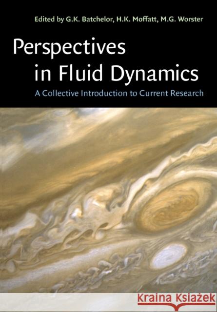 Perspectives in Fluid Dynamics: A Collective Introduction to Current Research Batchelor, G. K. 9780521531696 Cambridge University Press