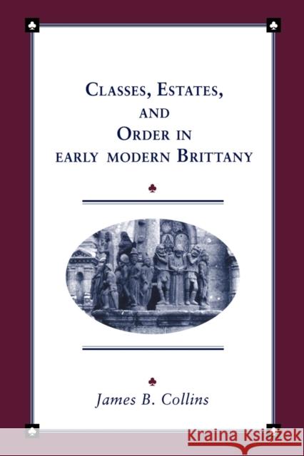 Classes, Estates and Order in Early-Modern Brittany James B. Collins John Elliott Olwen Hufton 9780521533140