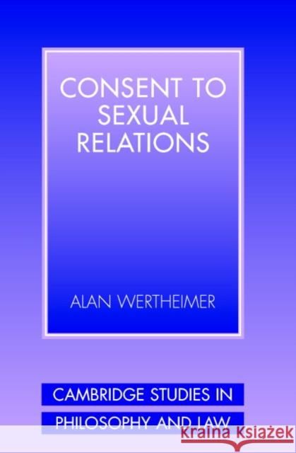 Consent to Sexual Relations Alan Wertheimer Gerald Postema Jules L. Coleman 9780521536110