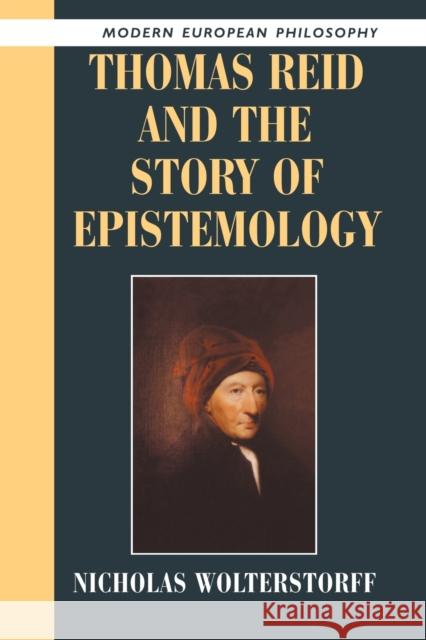 Thomas Reid and the Story of Epistemology Nicholas Wolterstorff Robert B. Pippin 9780521539302 Cambridge University Press