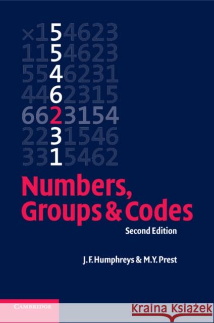 Numbers, Groups and Codes J. F. Humphreys 9780521540506 0