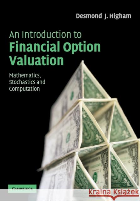 An Introduction to Financial Option Valuation: Mathematics, Stochastics and Computation Higham, Desmond J. 9780521547574