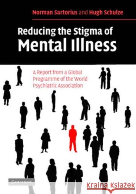 Reducing the Stigma of Mental Illness: A Report from a Global Association Sartorius, Norman 9780521549431
