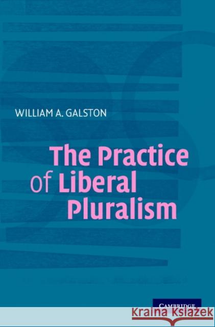 The Practice of Liberal Pluralism William Galston 9780521549639 Cambridge University Press
