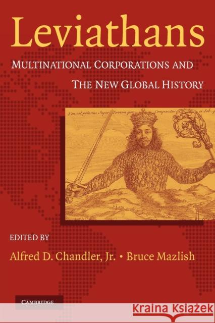 Leviathans: Multinational Corporations and the New Global History Chandler, Alfred D. 9780521549936 Cambridge University Press
