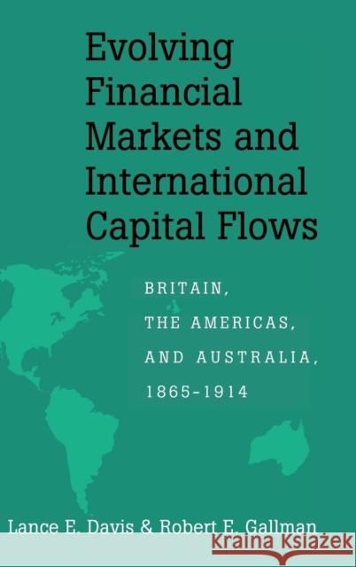Evolving Financial Markets and International Capital Flows Davis, Lance E. 9780521553520