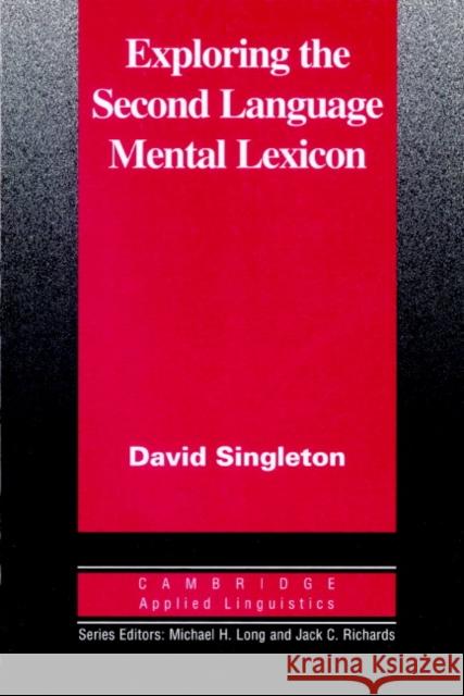 Exploring the Second Language Mental Lexicon D. M. Singleton David Singleton Michael H. Long 9780521555340 Cambridge University Press