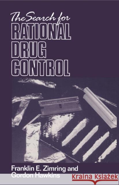 The Search for Rational Drug Control Franklin E. Zimring Gordon Hawkins 9780521558822