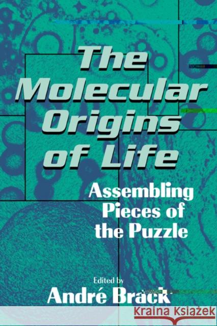 The Molecular Origins of Life: Assembling Pieces of the Puzzle Brack, Andri 9780521564755