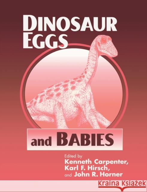 Dinosaur Eggs and Babies Kenneth Carpenter Karl F. Hirsh Karl F. Hirsch 9780521567237 Cambridge University Press