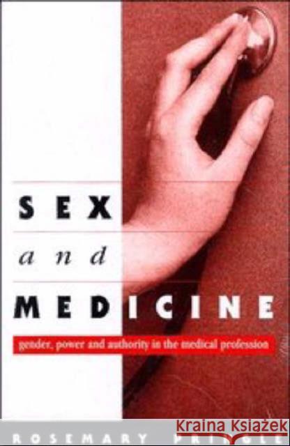 Sex and Medicine: Gender, Power and Authority in the Medical Profession Pringle, Rosemary 9780521570930 CAMBRIDGE UNIVERSITY PRESS