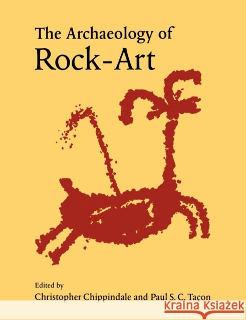 The Archaeology of Rock-Art Christopher Chippindale Paul S. Tacon Paul S. C. Taon 9780521576192