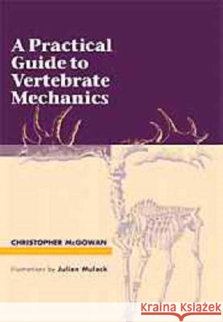 A Practical Guide to Vertebrate Mechanics Christopher McGowan 9780521576734 Cambridge University Press