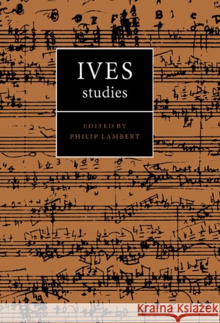 Ives Studies Philip Lambert Gayle D. Sherwood H. Wiley Hitchcock 9780521582773