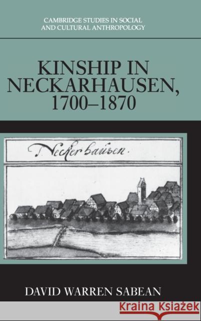Kinship in Neckarhausen, 1700-1870 David Sabean 9780521583817 CAMBRIDGE UNIVERSITY PRESS