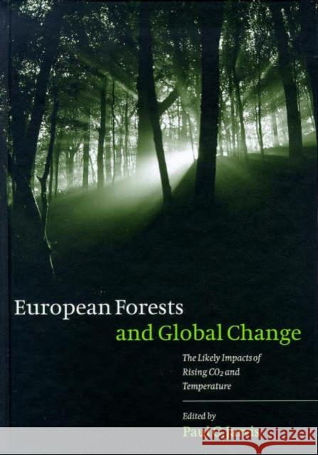 European Forests and Global Change: The Likely Impacts of Rising Co2 and Temperature Jarvis, Paul G. 9780521584784