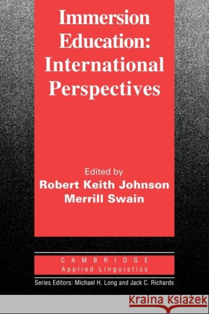 Immersion Education: International Perspectives Robert K. Johnson Merrill Swain Michael H. Long 9780521586559