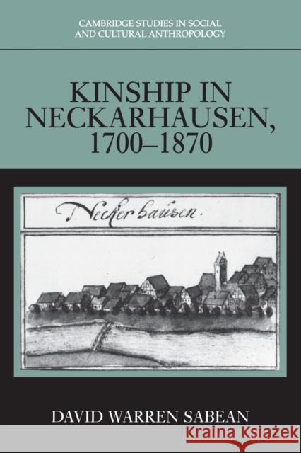 Kinship in Neckarhausen, 1700-1870 David Warren Sabean 9780521586573 Cambridge University Press