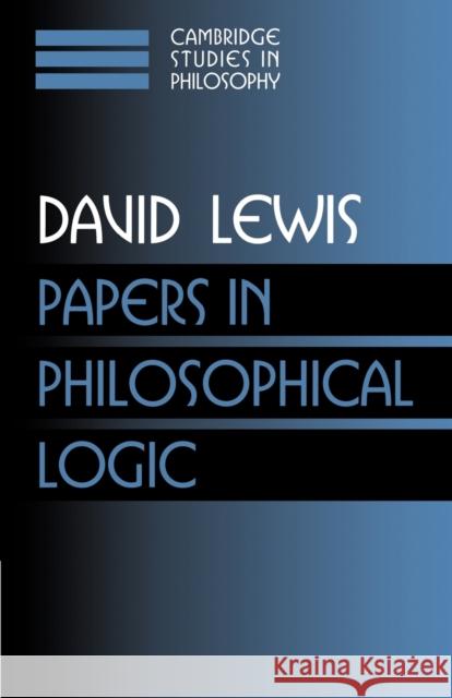 Papers in Philosophical Logic: Volume 1 David Lewis Ernest Sosa Jonathan Dancy 9780521587884