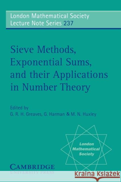 Sieve Methods, Exponential Sums, and Their Applications in Number Theory Greaves, G. R. H. 9780521589574 Cambridge University Press