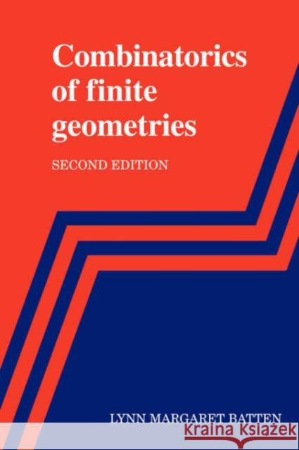 Combinatorics of Finite Geometries Lynn Margaret Batten 9780521590143