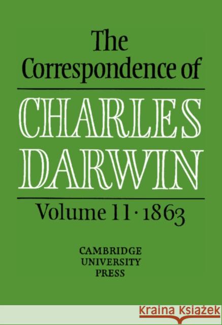 The Correspondence of Charles Darwin: Volume 11, 1863 Frederick Burkhardt Charles Darwin Duncan M. Porter 9780521590334