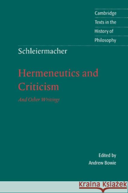 Schleiermacher: Hermeneutics and Criticism: And Other Writings Schleiermacher, Friedrich 9780521598484 Cambridge University Press