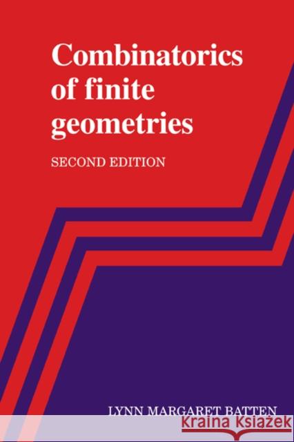 Combinatorics of Finite Geometries Lynn Margaret Batten 9780521599931