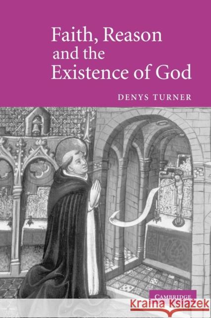 Faith, Reason and the Existence of God Denys Turner 9780521602563 Cambridge University Press