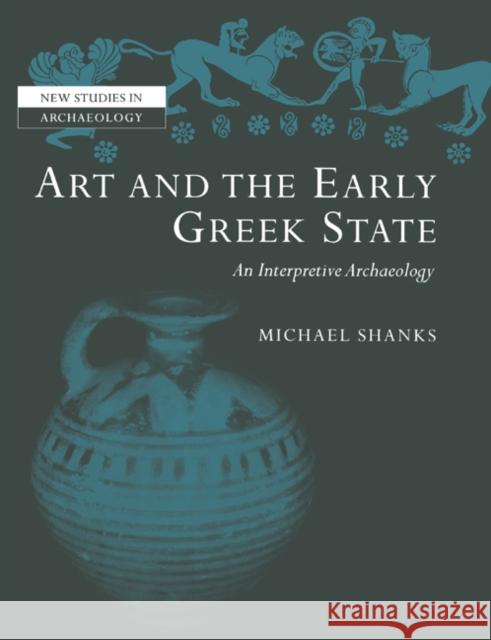 Art and the Early Greek State Michael Shanks Colin Renfrew Clive Gamble 9780521602853